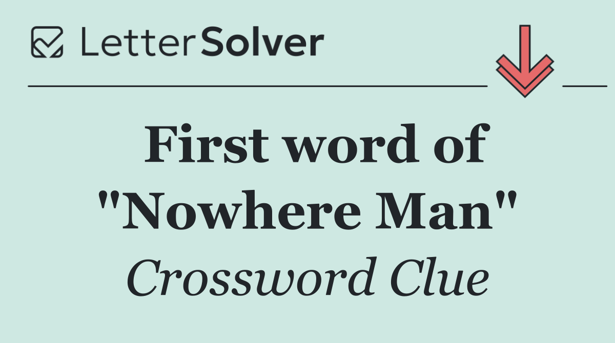 First word of "Nowhere Man"