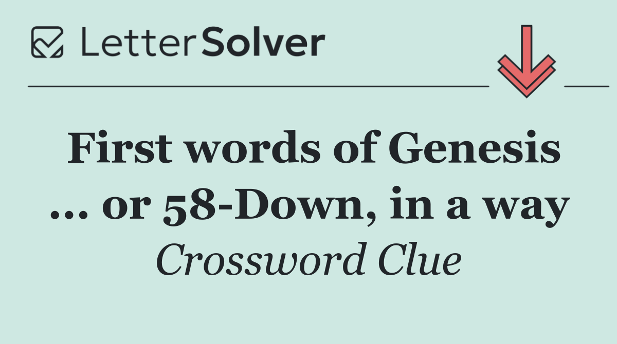 First words of Genesis ... or 58 Down, in a way