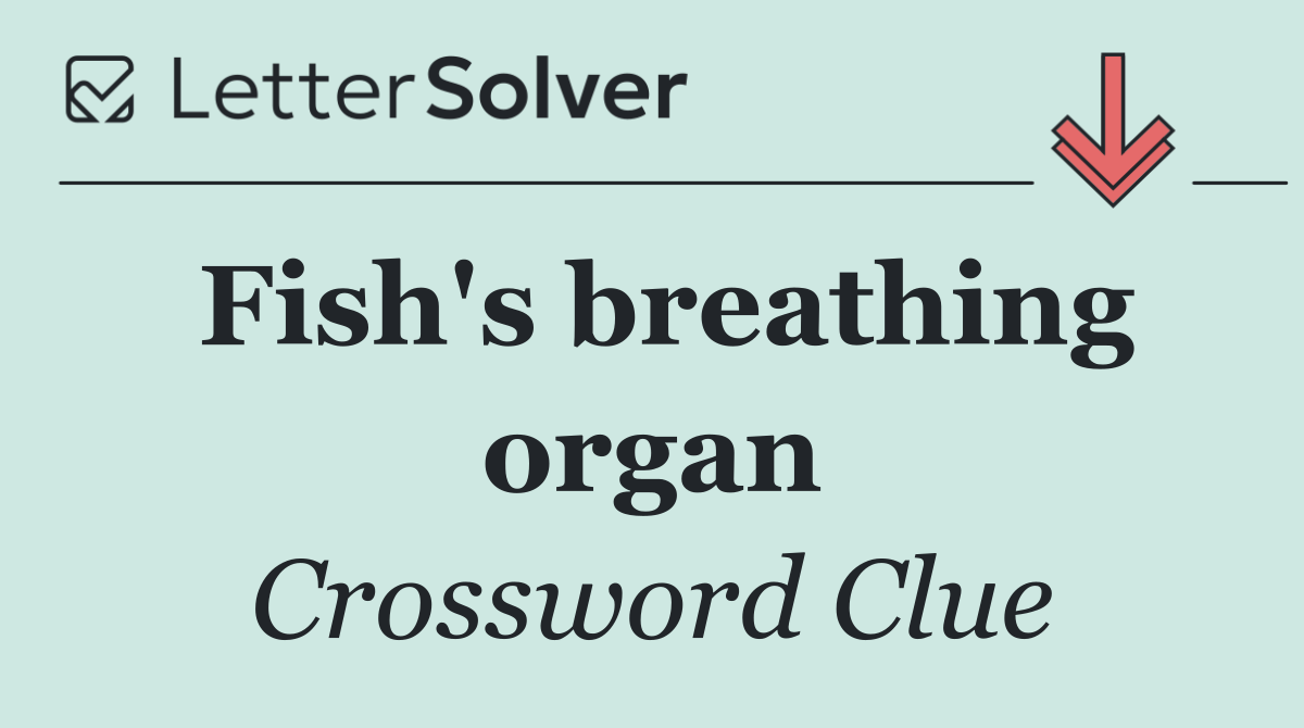 Fish's breathing organ