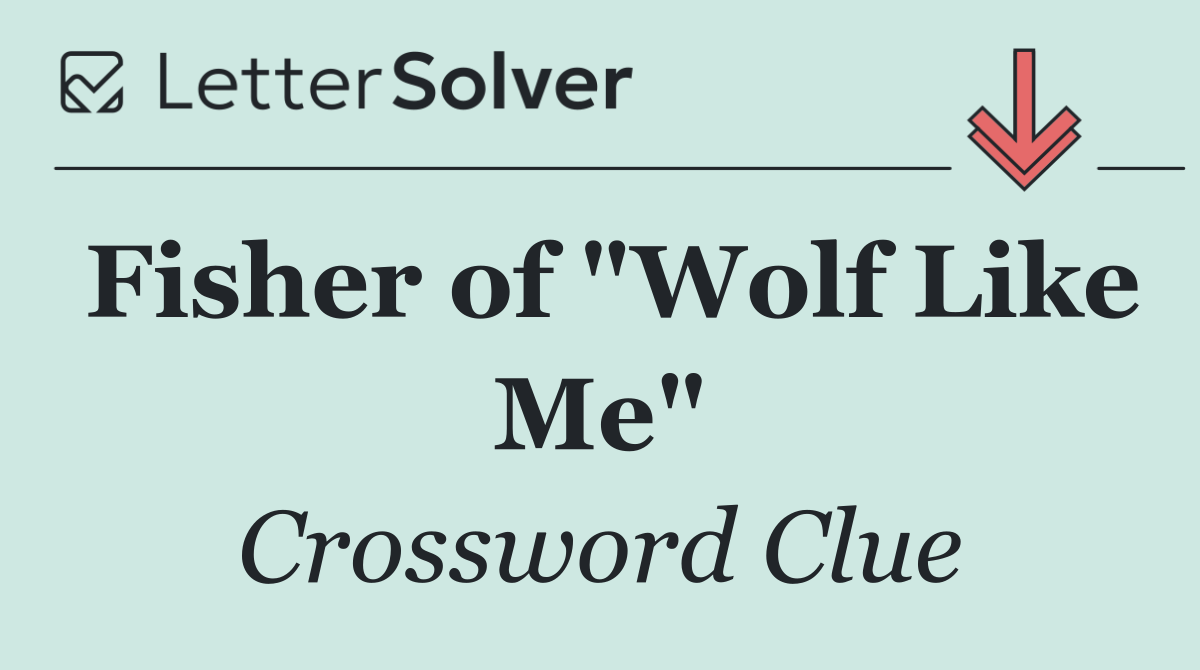 Fisher of "Wolf Like Me"