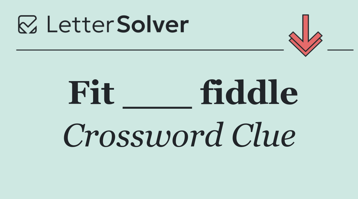 Fit ___ fiddle