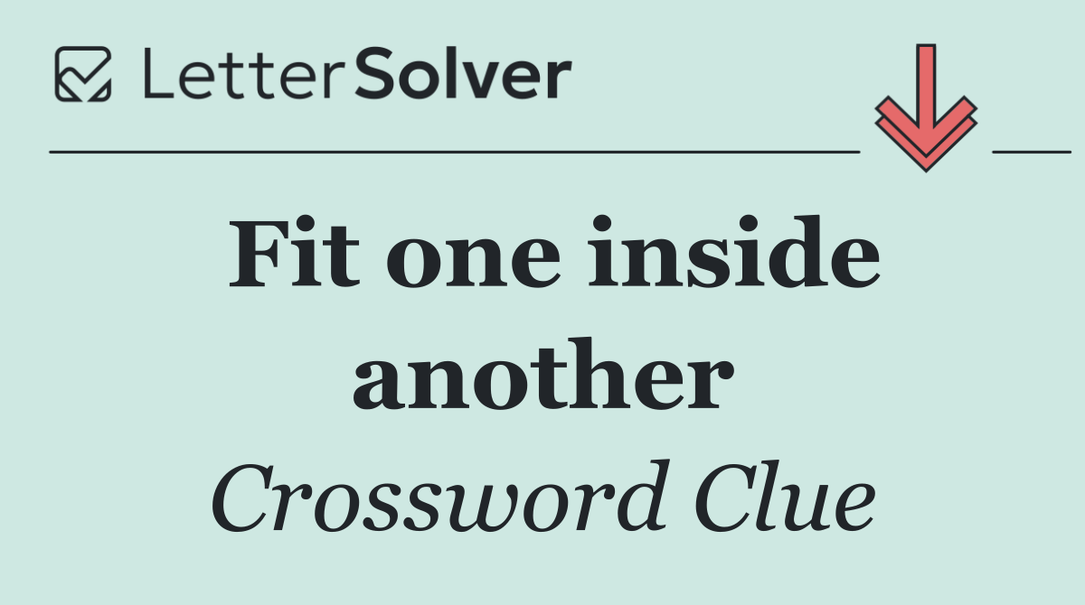 Fit one inside another