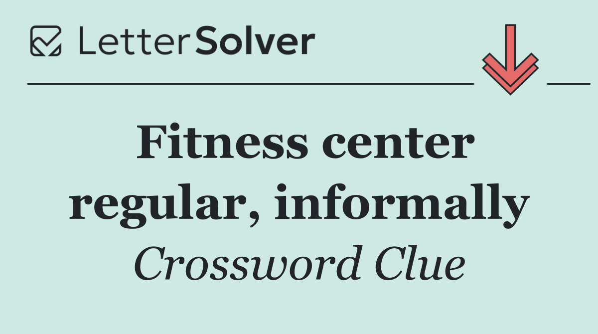 Fitness center regular, informally