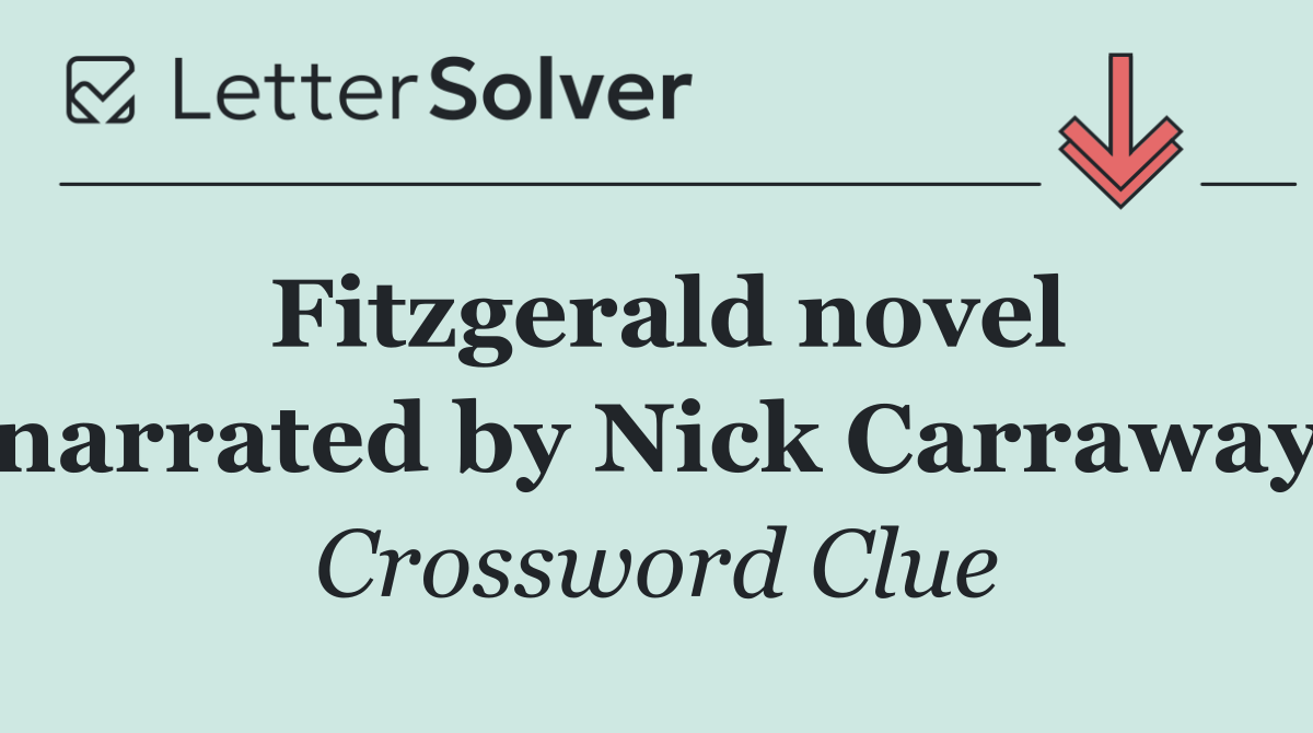 Fitzgerald novel narrated by Nick Carraway