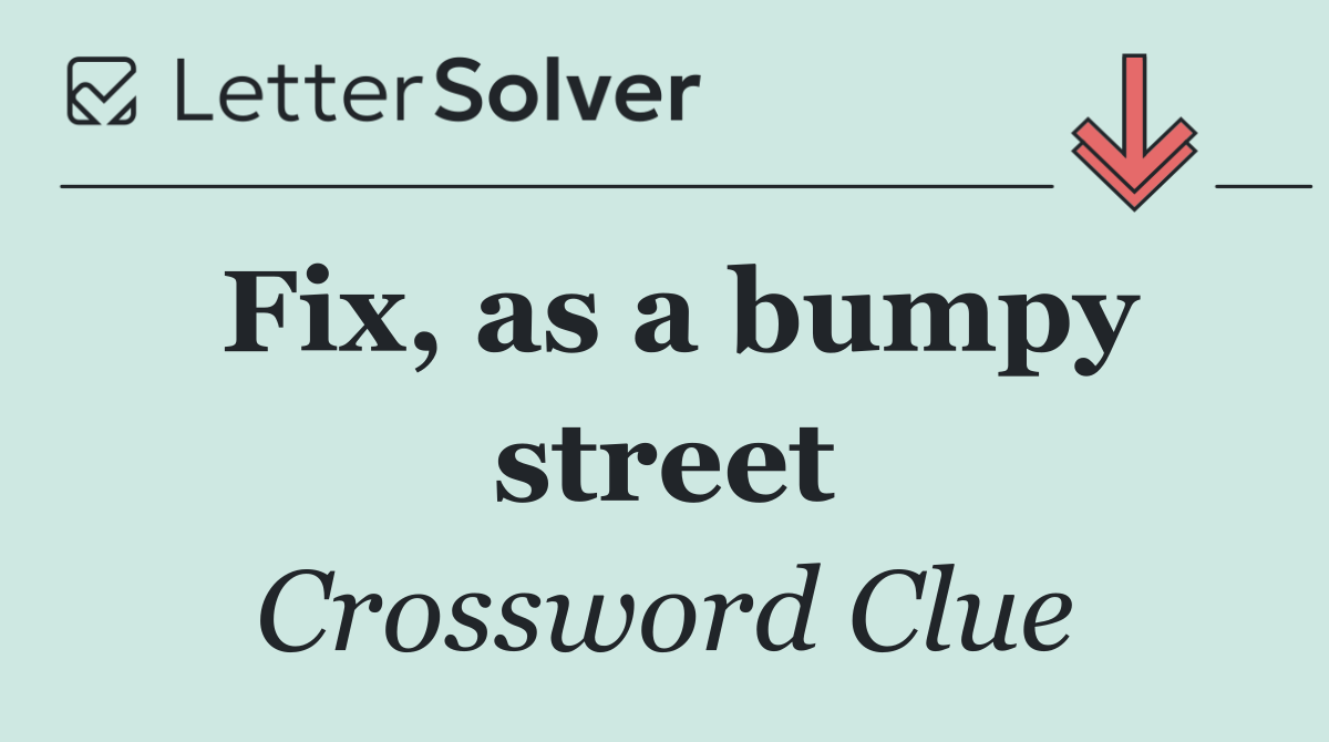 Fix, as a bumpy street