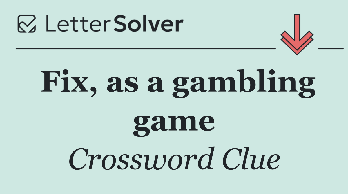 Fix, as a gambling game