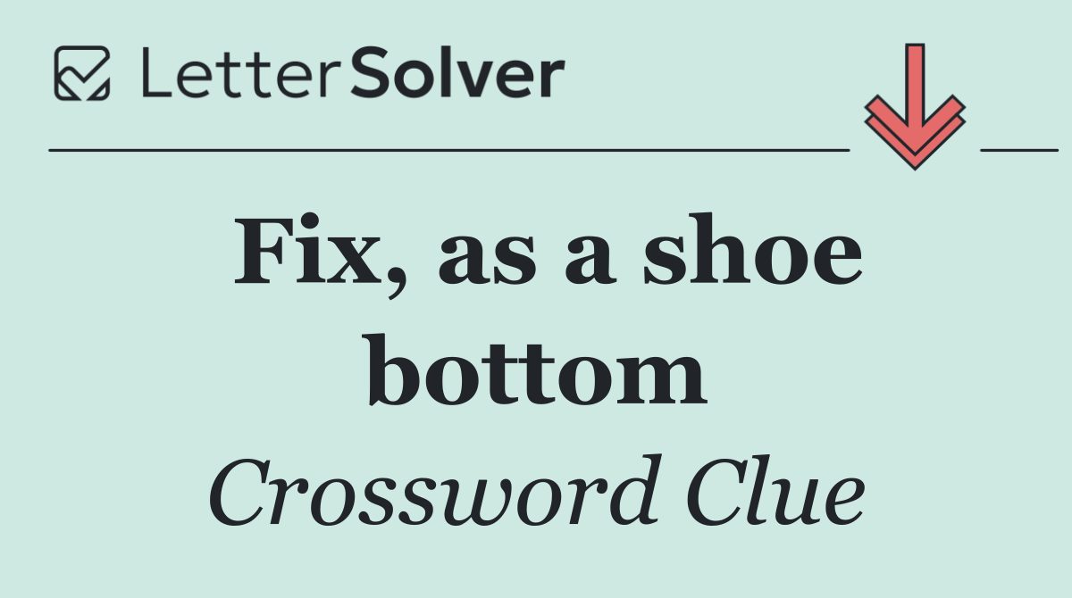 Fix, as a shoe bottom
