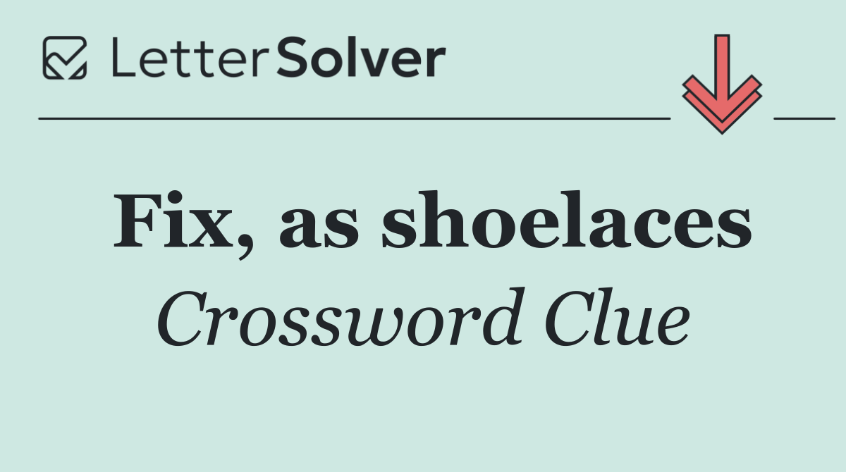 Fix, as shoelaces