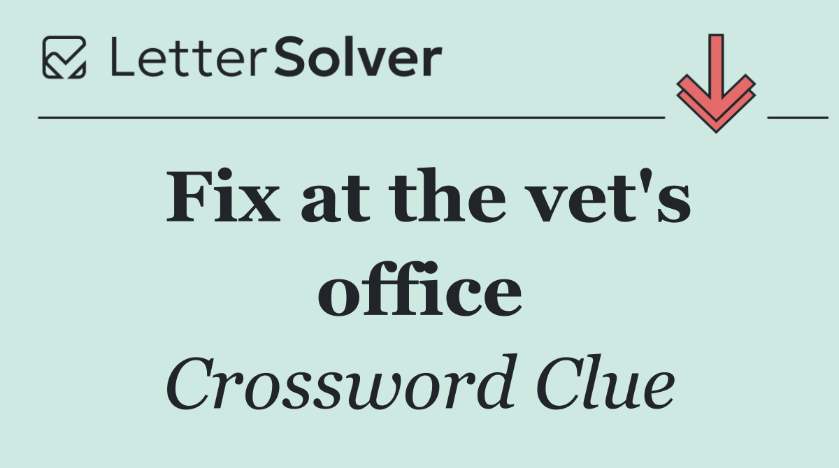 Fix at the vet's office