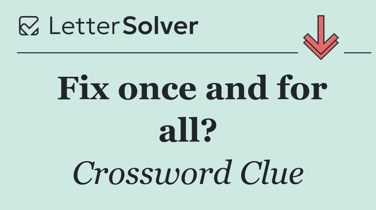 Fix once and for all?