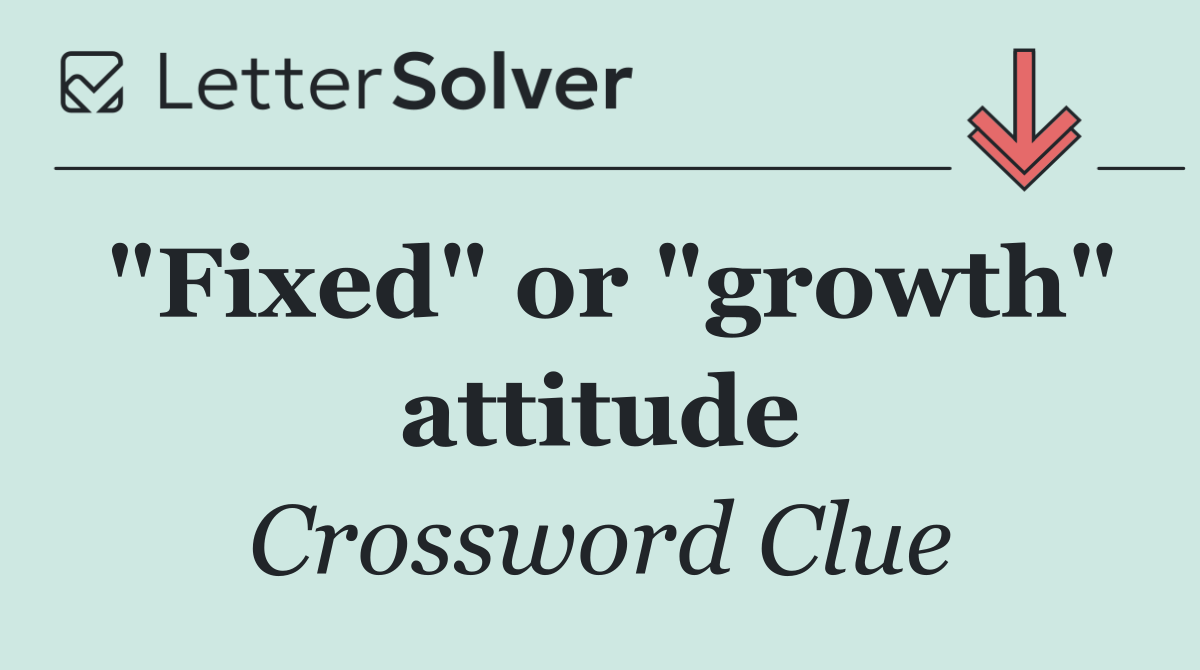 "Fixed" or "growth" attitude