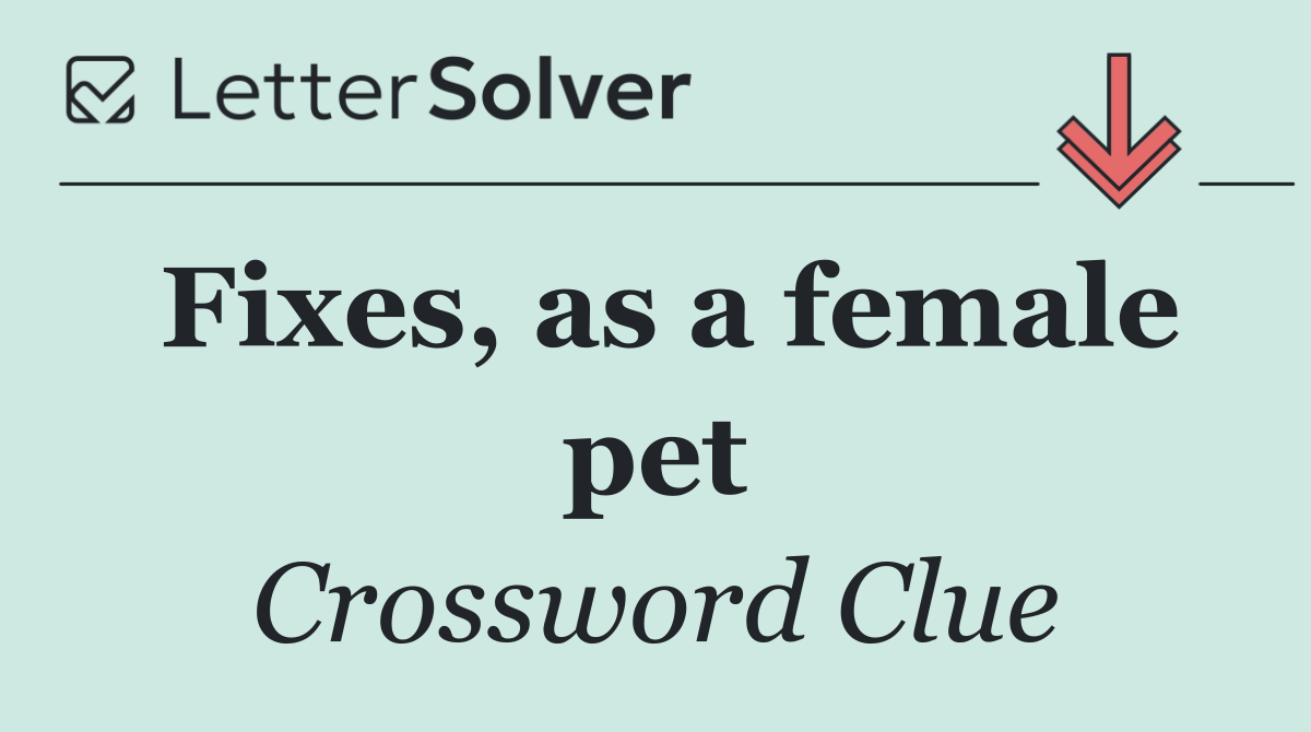 Fixes, as a female pet
