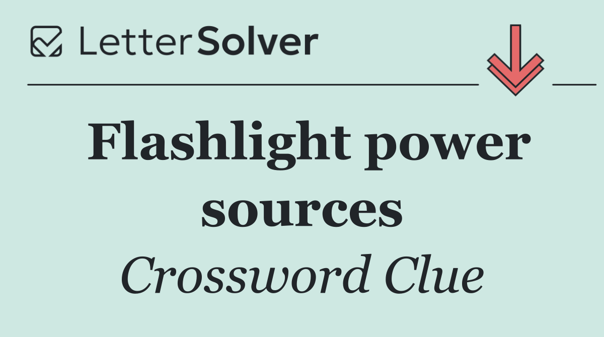 Flashlight power sources