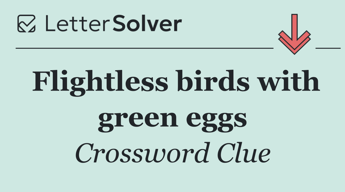 Flightless birds with green eggs