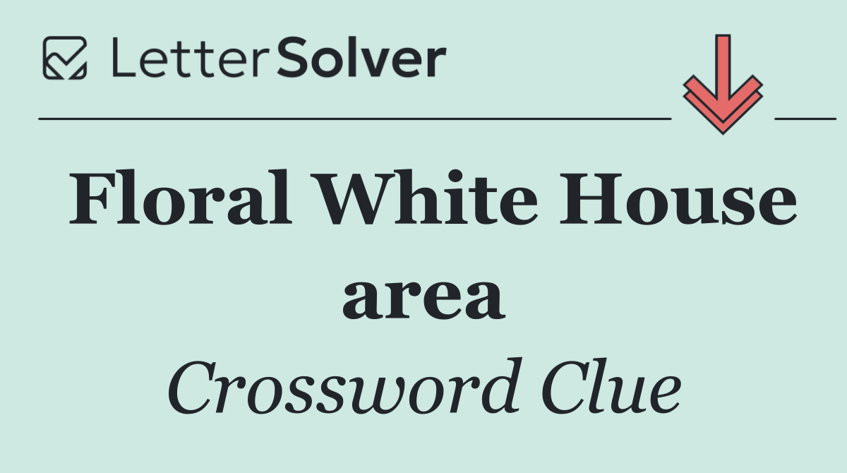 Floral White House area