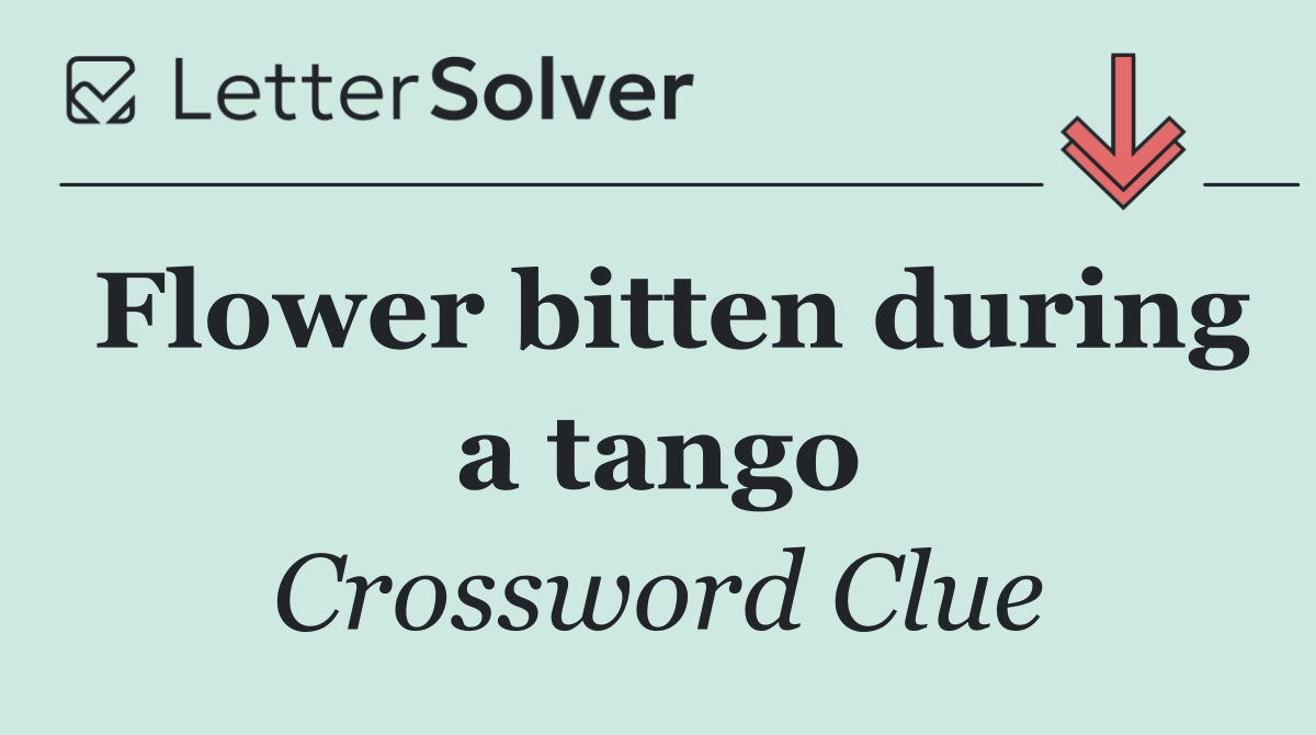 Flower bitten during a tango