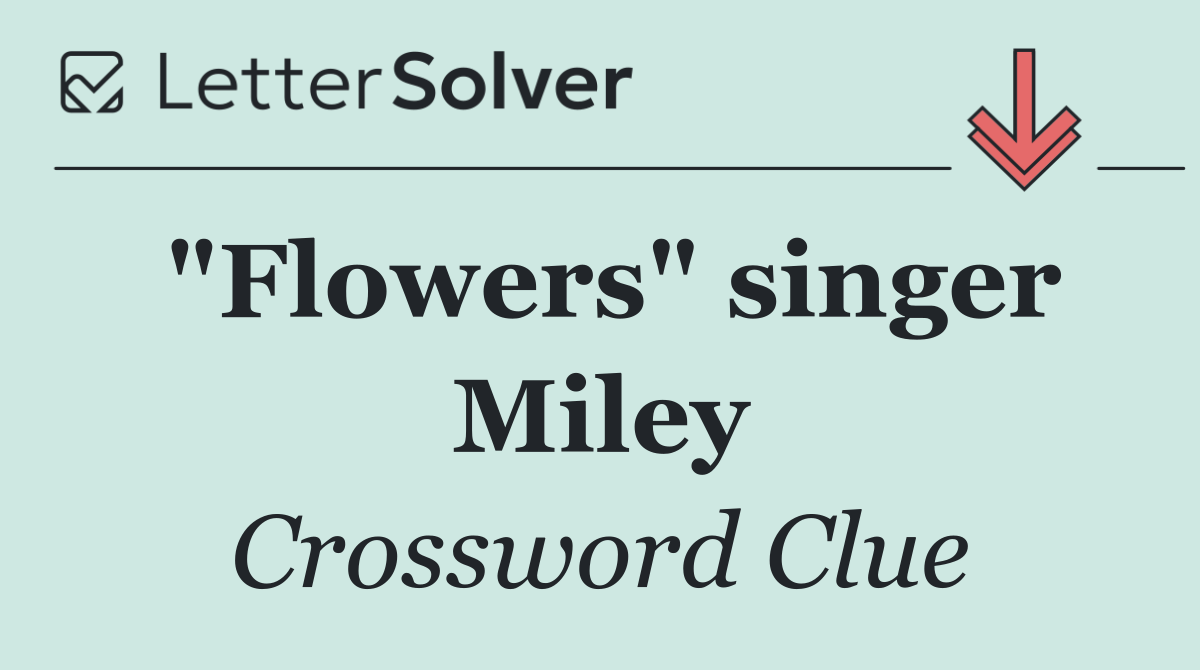 "Flowers" singer Miley