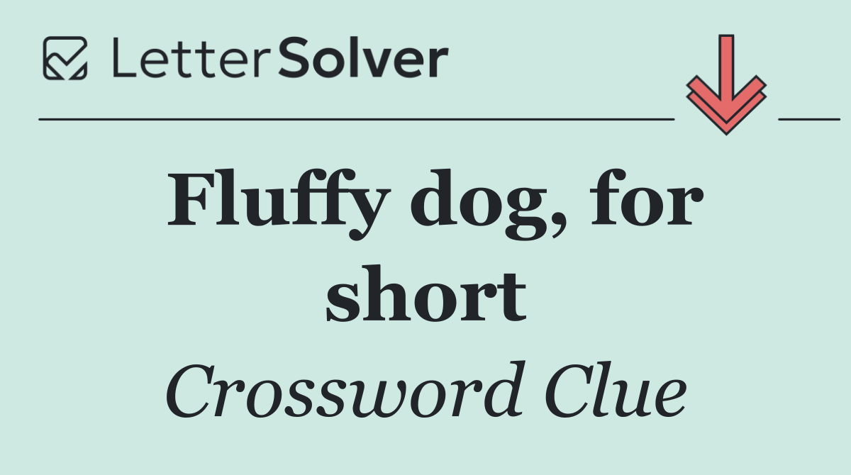 Fluffy dog, for short