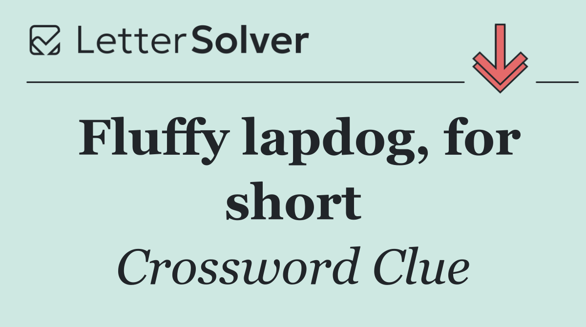 Fluffy lapdog, for short