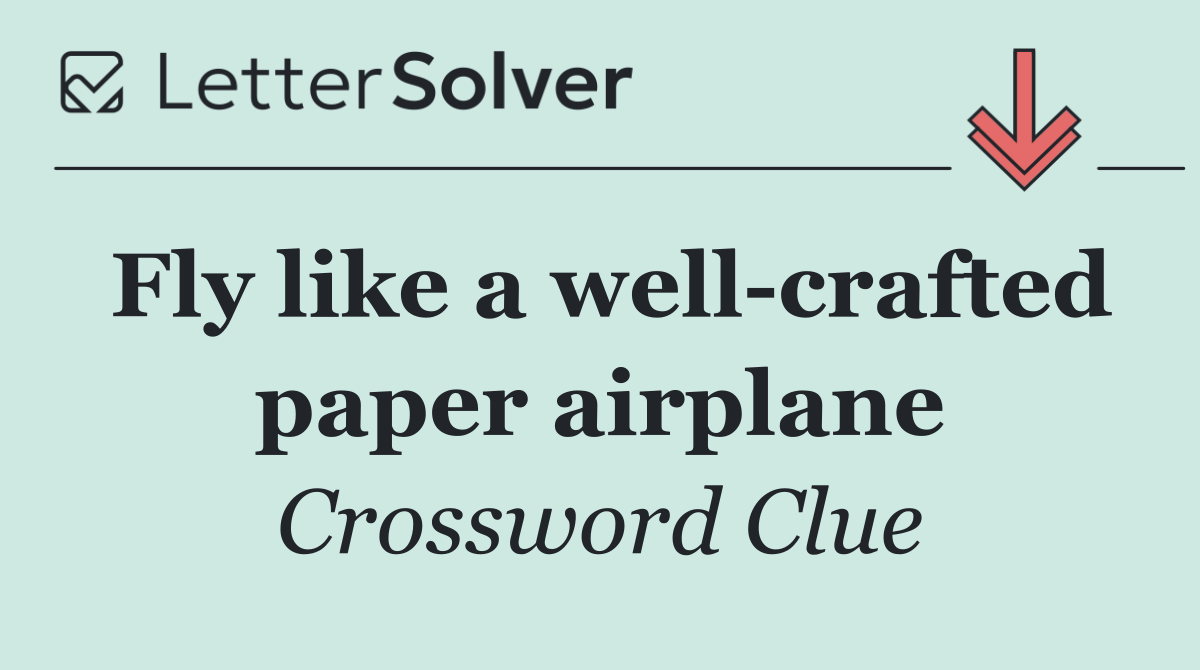Fly like a well crafted paper airplane