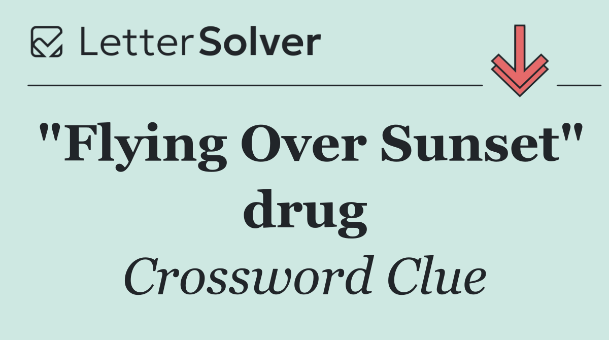 "Flying Over Sunset" drug