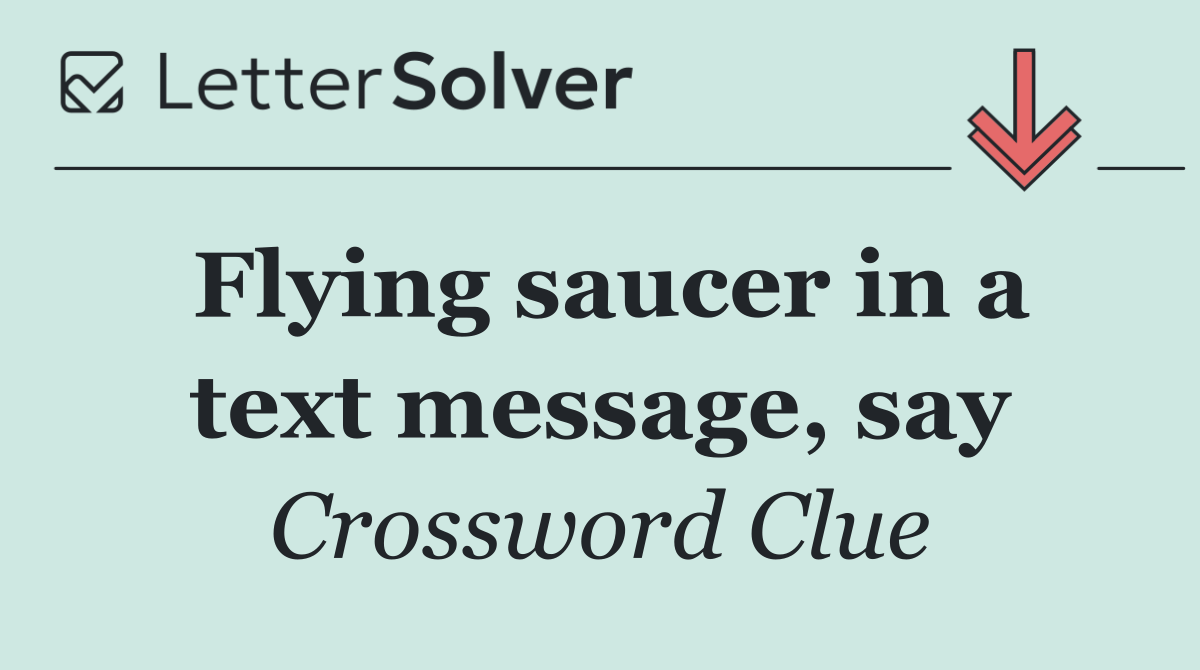 Flying saucer in a text message, say