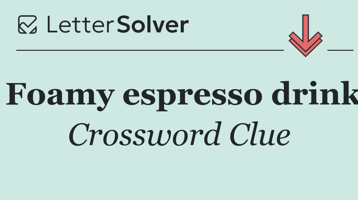 Foamy espresso drink