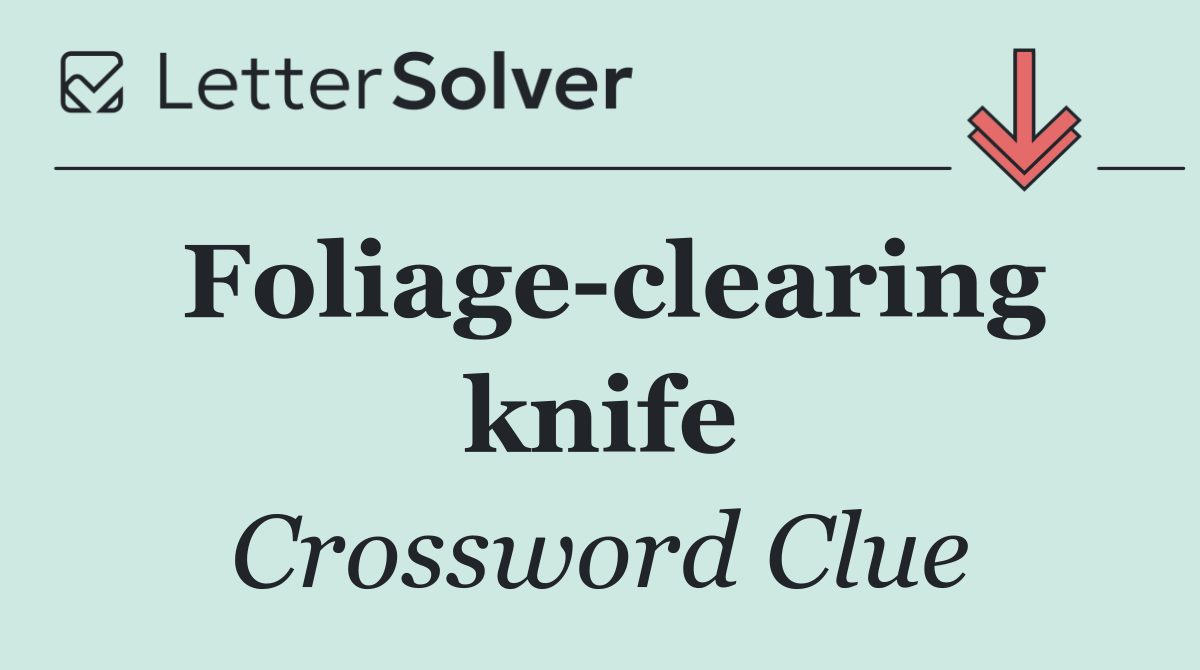 Foliage clearing knife