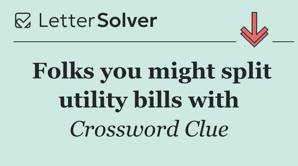 Folks you might split utility bills with