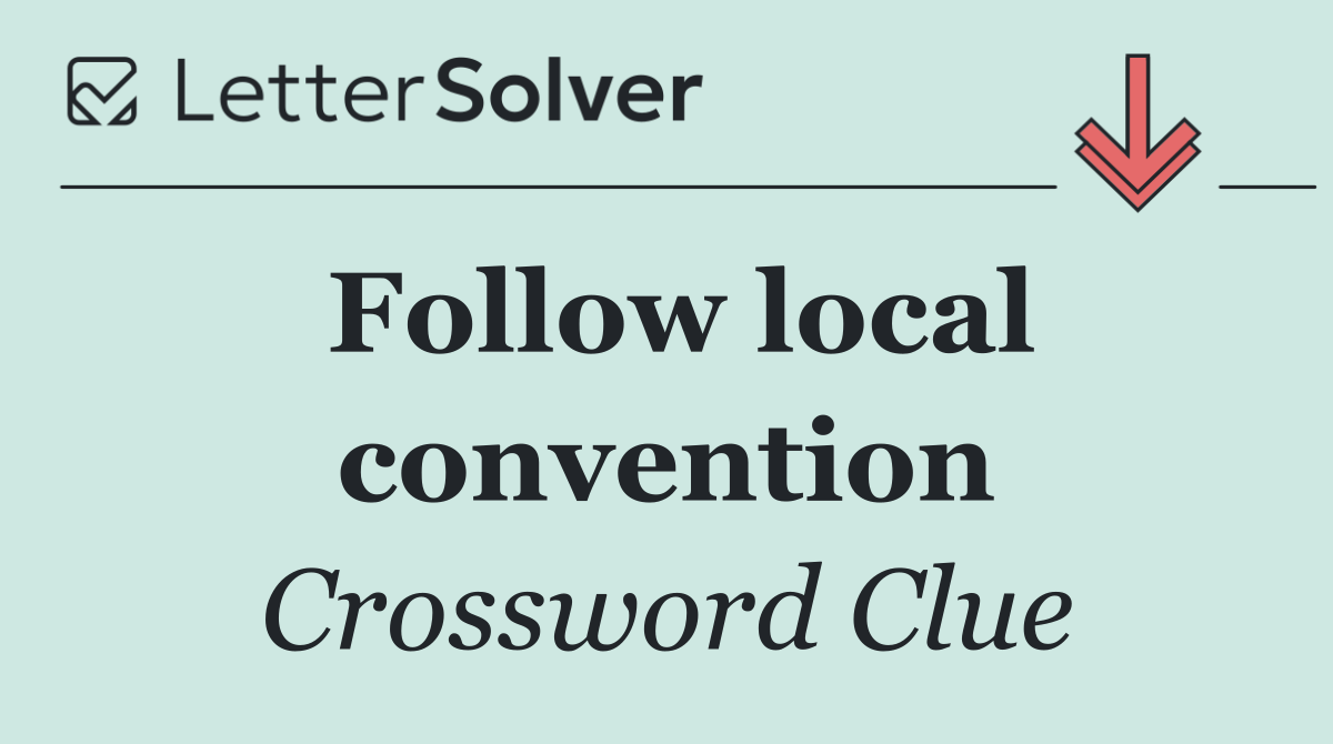 Follow local convention