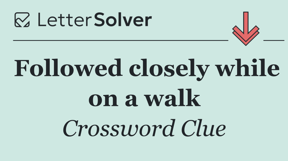 Followed closely while on a walk