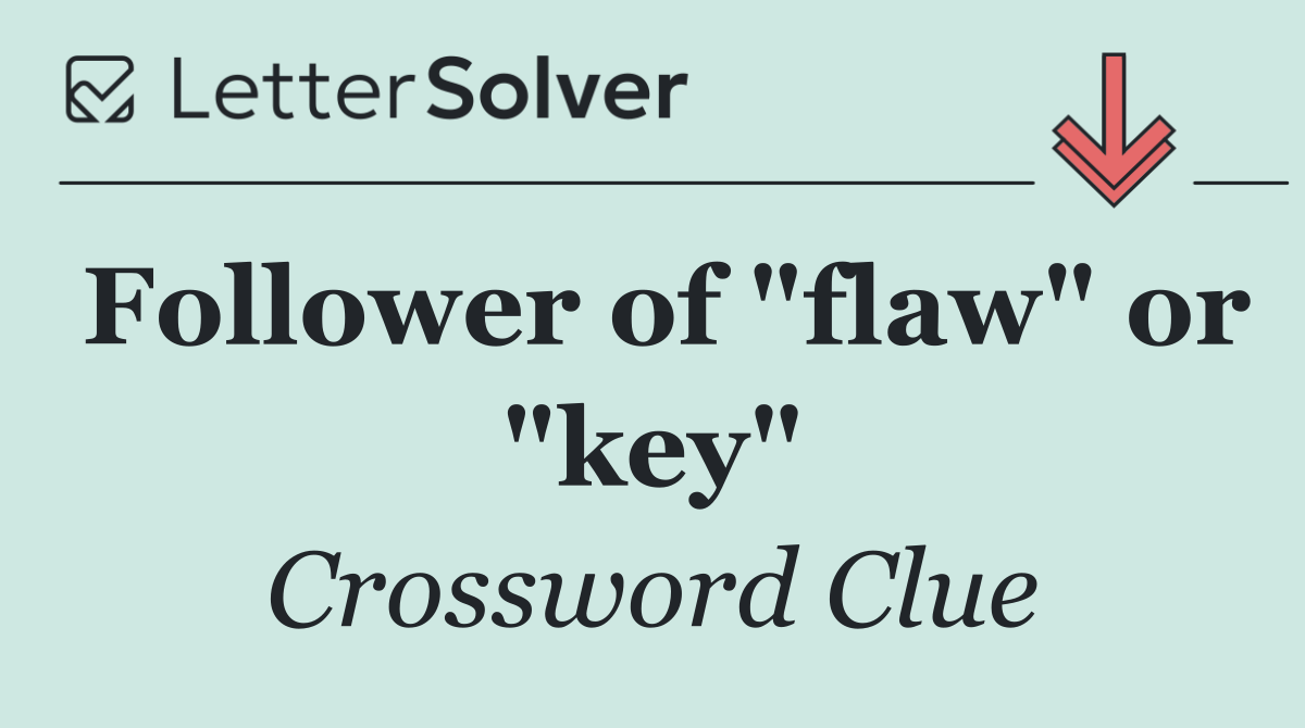 Follower of "flaw" or "key"