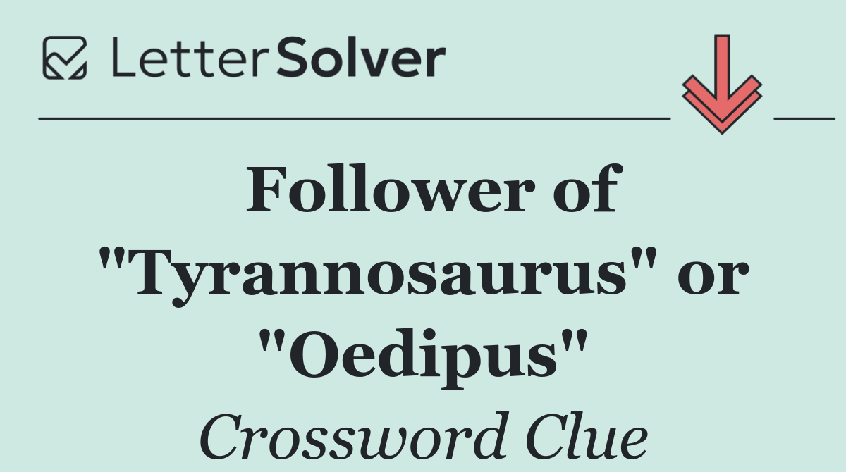 Follower of "Tyrannosaurus" or "Oedipus"