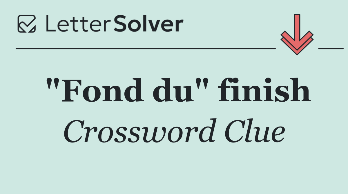 "Fond du" finish