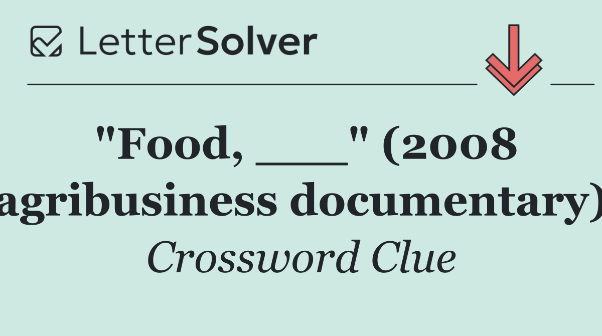 "Food, ___" (2008 agribusiness documentary)