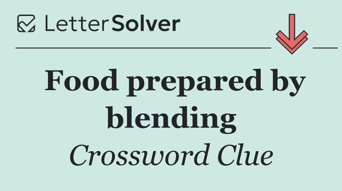 Food prepared by blending