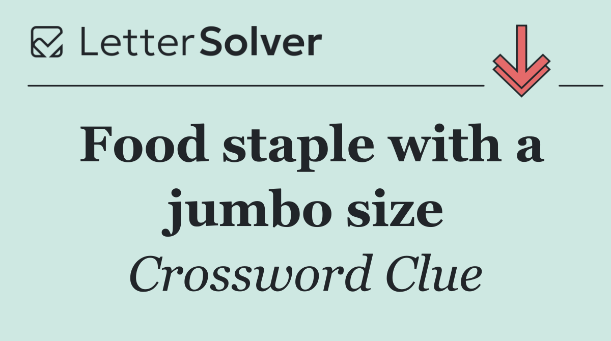 Food staple with a jumbo size