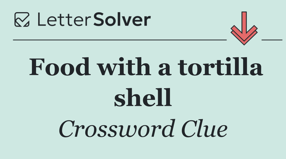 Food with a tortilla shell