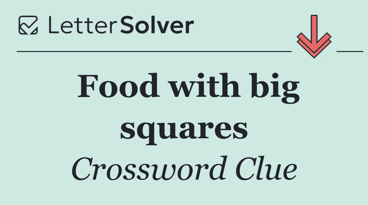 Food with big squares