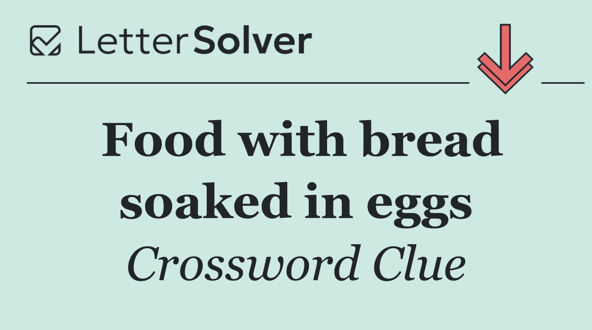 Food with bread soaked in eggs
