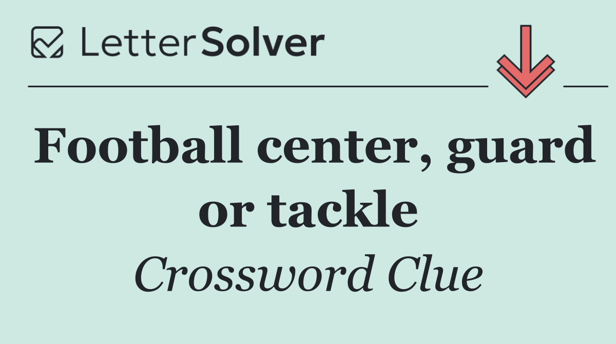 Football center, guard or tackle