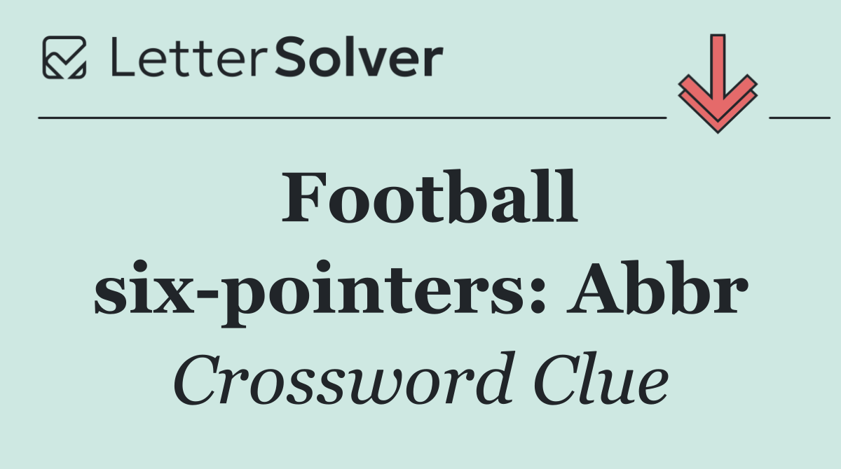 Football six pointers: Abbr