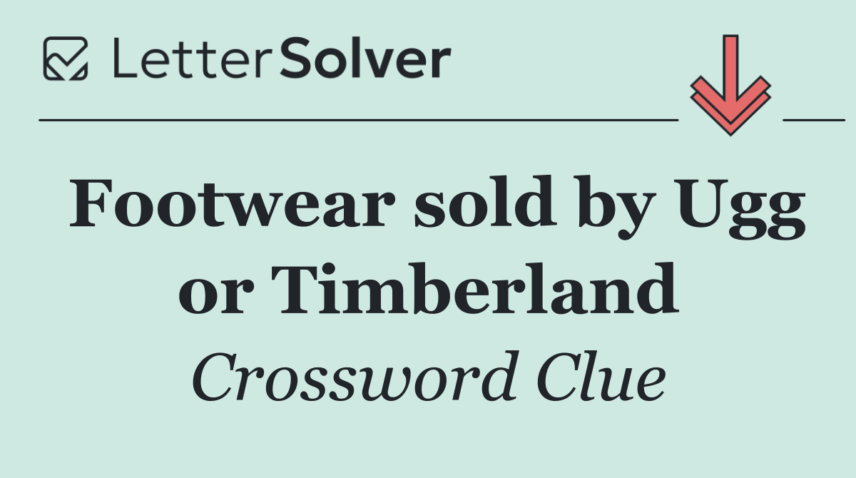 Footwear sold by Ugg or Timberland