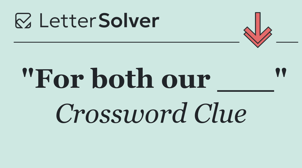 "For both our ___"
