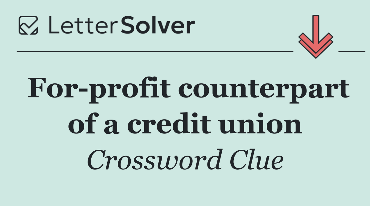 For profit counterpart of a credit union