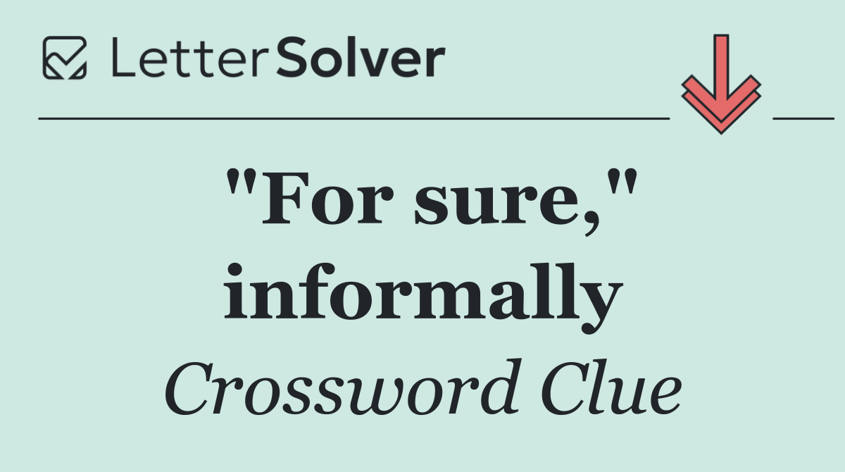 "For sure," informally