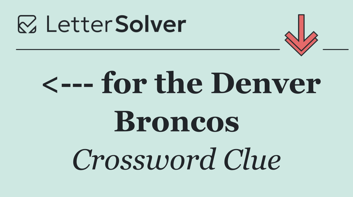 <    for the Denver Broncos