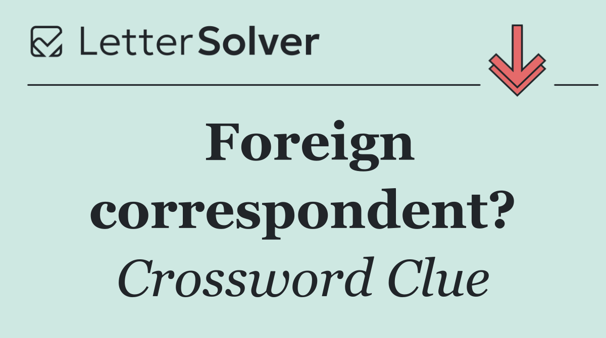 Foreign correspondent?