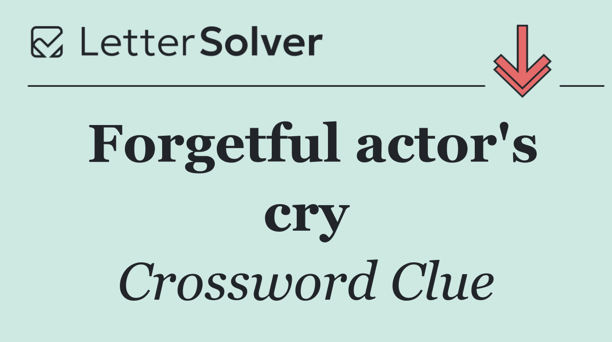 Forgetful actor's cry