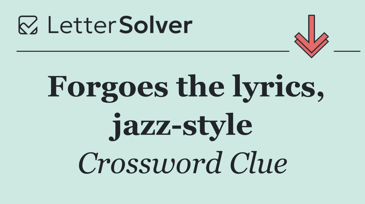 Forgoes the lyrics, jazz style